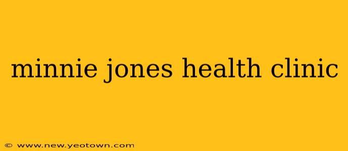 minnie jones health clinic