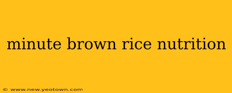 minute brown rice nutrition
