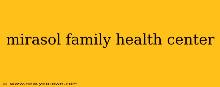 mirasol family health center