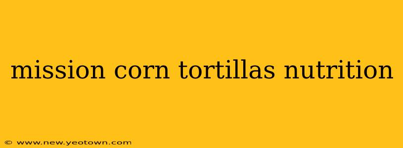 mission corn tortillas nutrition