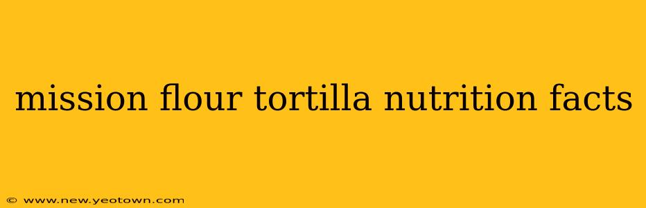 mission flour tortilla nutrition facts