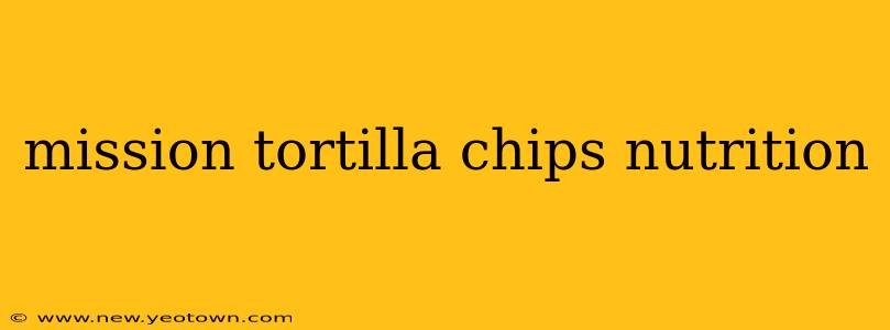 mission tortilla chips nutrition