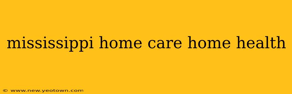 mississippi home care home health