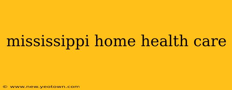 mississippi home health care