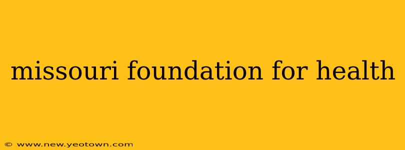 missouri foundation for health