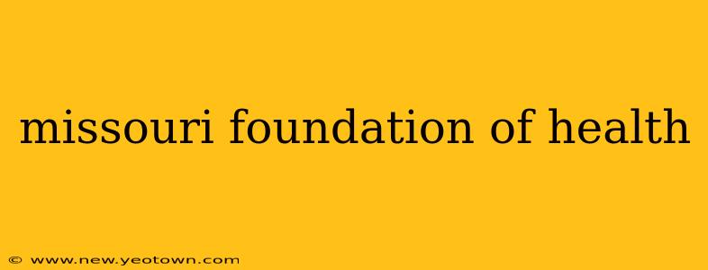 missouri foundation of health