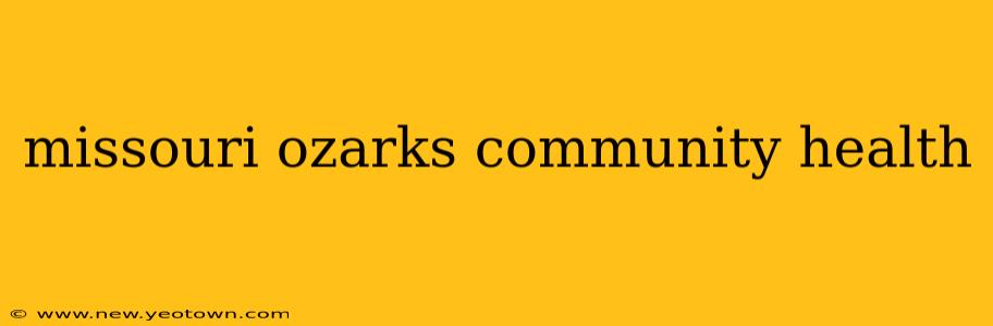 missouri ozarks community health