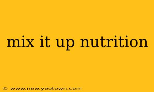mix it up nutrition