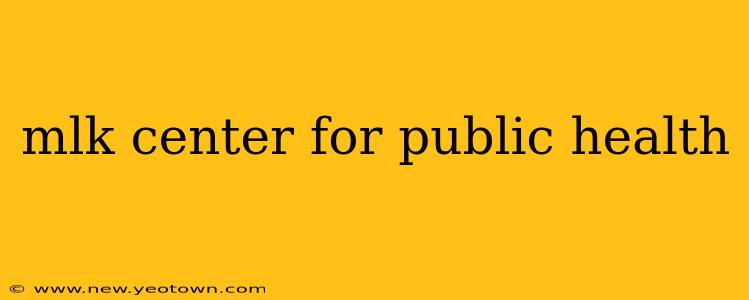 mlk center for public health