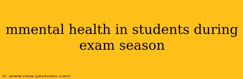 mmental health in students during exam season