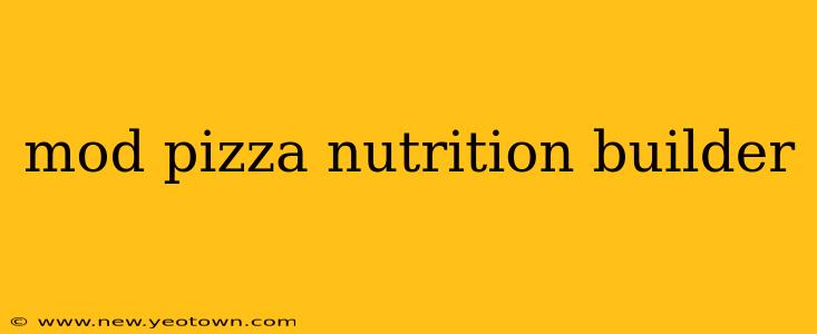 mod pizza nutrition builder