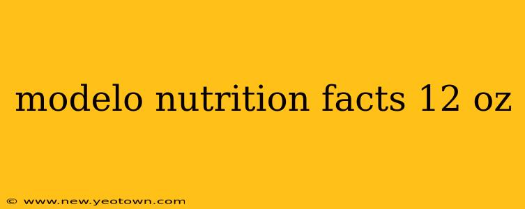 modelo nutrition facts 12 oz