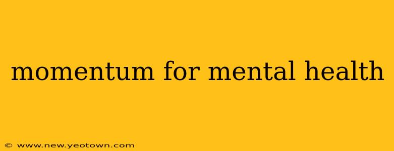momentum for mental health
