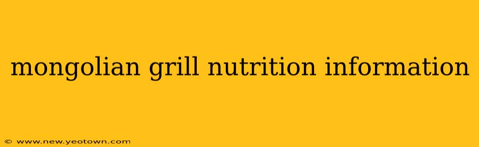 mongolian grill nutrition information