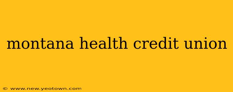 montana health credit union