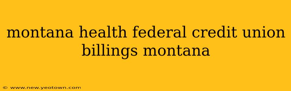montana health federal credit union billings montana