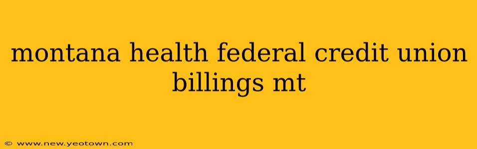 montana health federal credit union billings mt