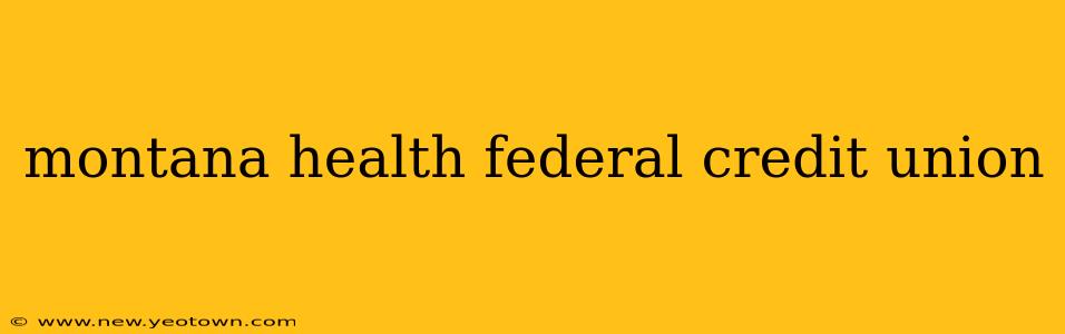 montana health federal credit union
