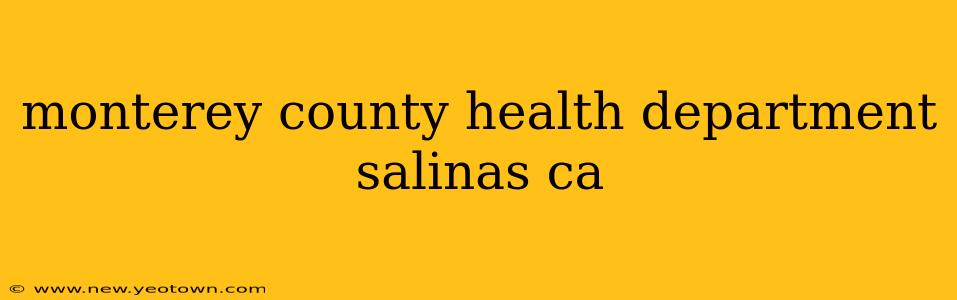 monterey county health department salinas ca