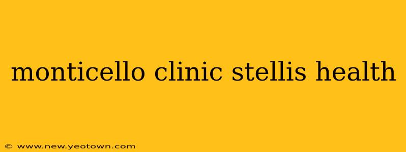 monticello clinic stellis health