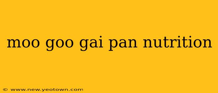 moo goo gai pan nutrition