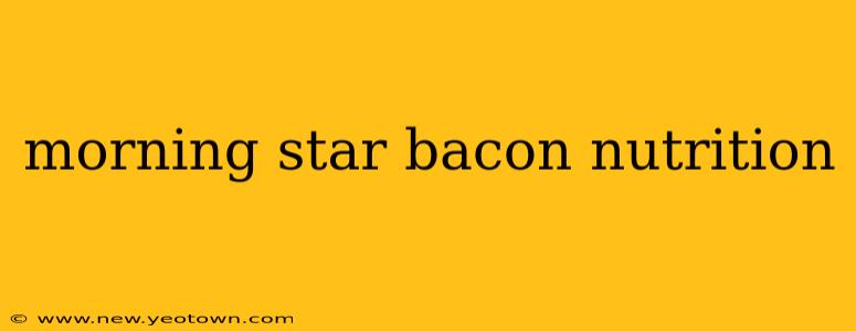 morning star bacon nutrition
