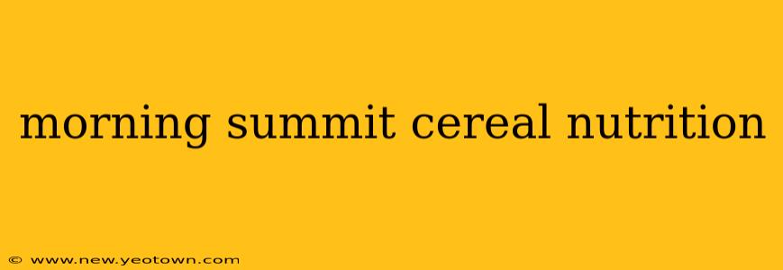 morning summit cereal nutrition