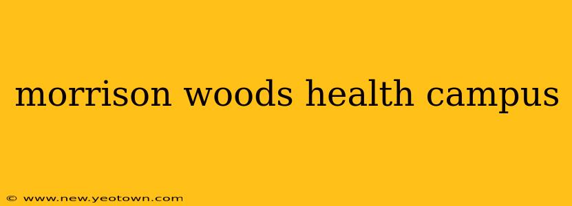 morrison woods health campus