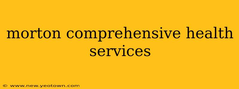 morton comprehensive health services