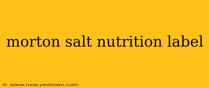 morton salt nutrition label