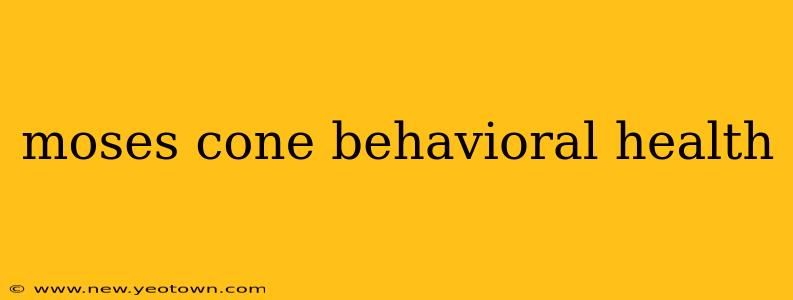 moses cone behavioral health