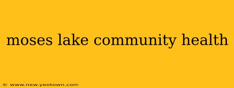 moses lake community health