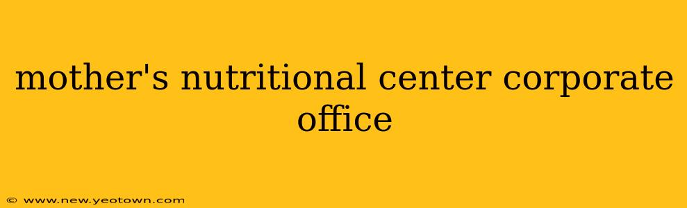 mother's nutritional center corporate office