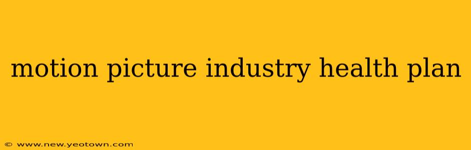 motion picture industry health plan