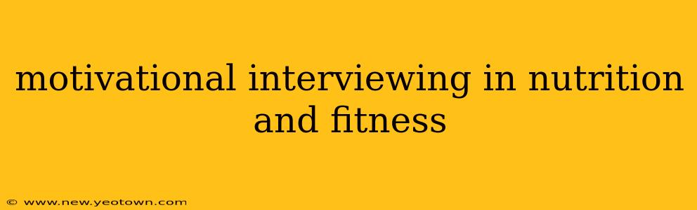 motivational interviewing in nutrition and fitness