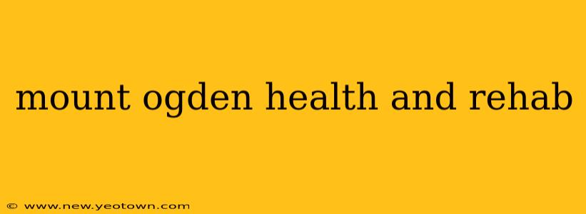mount ogden health and rehab