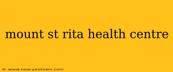 mount st rita health centre