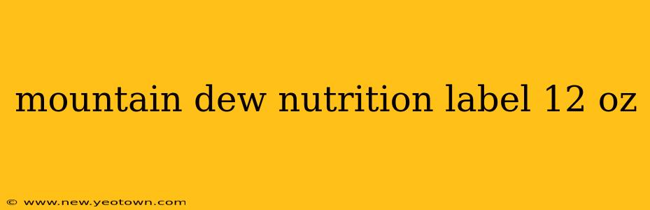 mountain dew nutrition label 12 oz