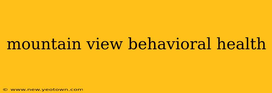 mountain view behavioral health