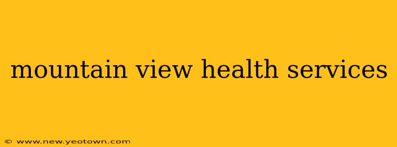 mountain view health services