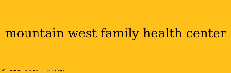 mountain west family health center