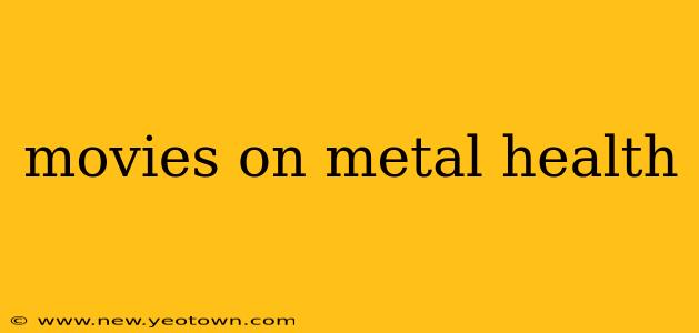 movies on metal health
