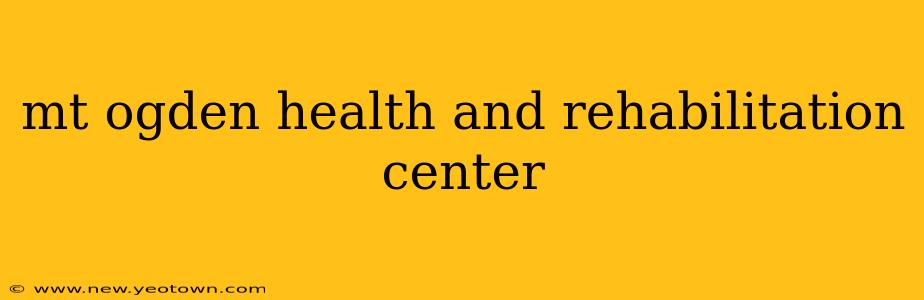 mt ogden health and rehabilitation center