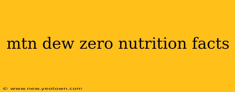 mtn dew zero nutrition facts