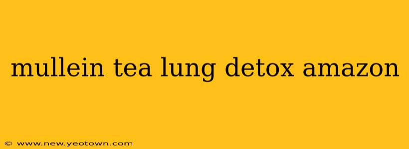 mullein tea lung detox amazon
