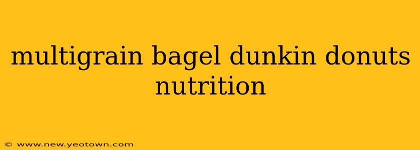 multigrain bagel dunkin donuts nutrition