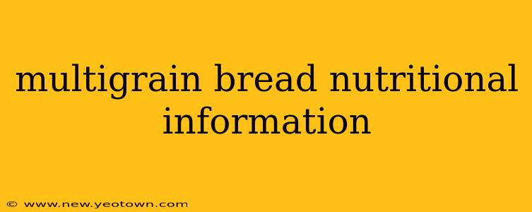 multigrain bread nutritional information