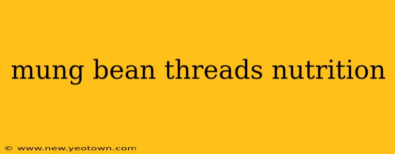 mung bean threads nutrition