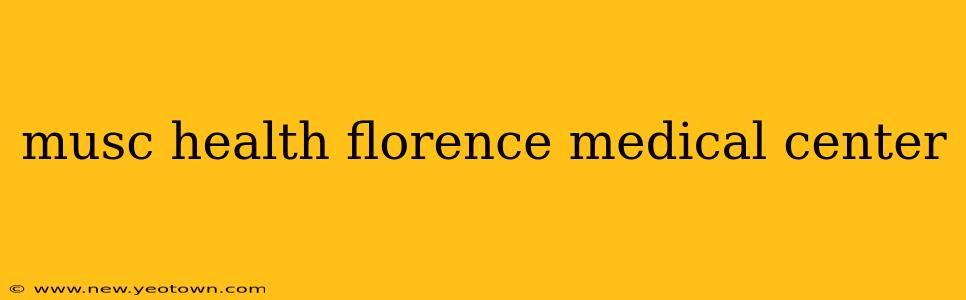 musc health florence medical center