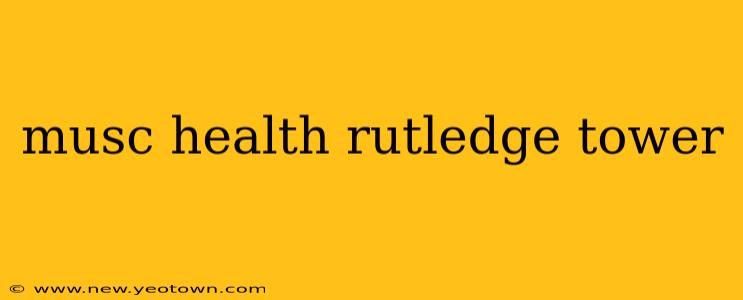 musc health rutledge tower